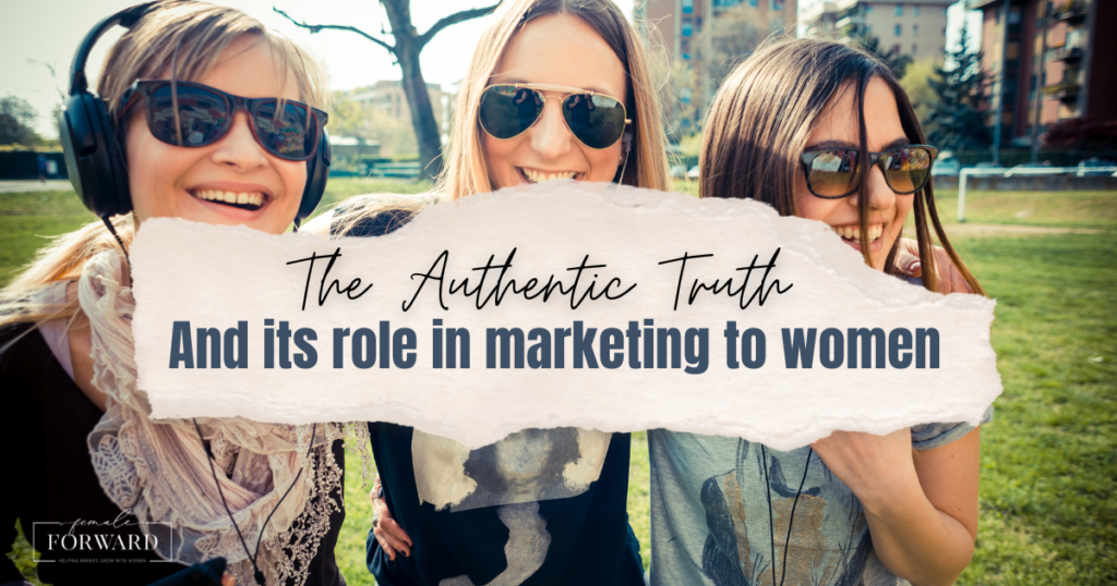 Authentic Truth Marketing To Women